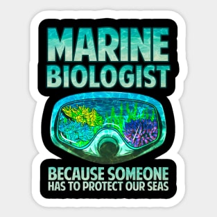 Marine Biologist: Someone Has To Protect Our Seas Sticker